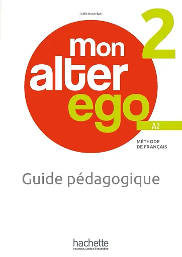 Mon Alter Ego. Niveau 2. Guide pedagogique