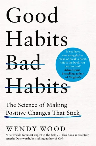 Good Habits, Bad Habits. The Science of Making Positive Changes