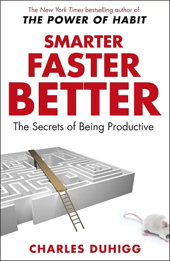 Smarter Faster Better. The Secrets of Being Productive