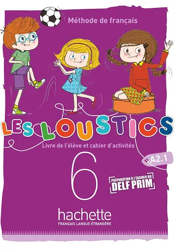 Les Loustics 6. Niveau A2.1 Livre de l'eleve