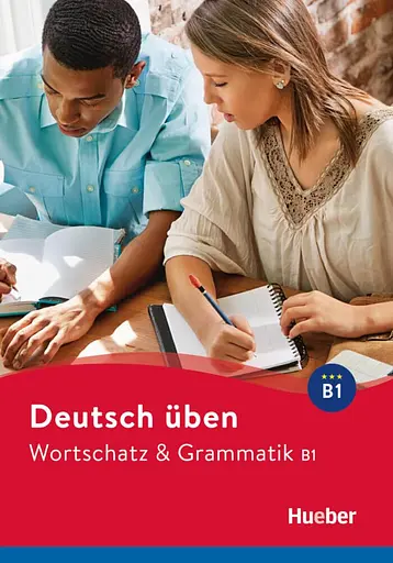 Deutsch uben. Wortschatz & Grammatik B1 Neu