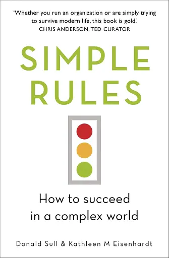 Simple Rules. How to Succeed in a Complex World