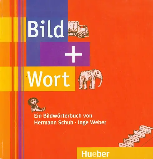 Bild + Wort. Ein Bildworterbuch