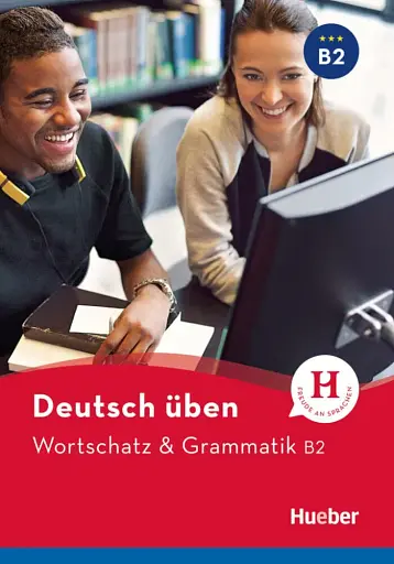 Deutsch uben. Wortschatz & Grammatik B2