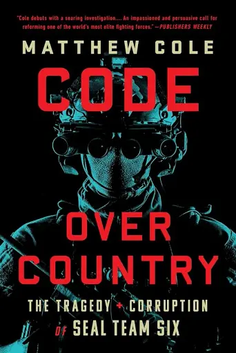 Code Over Country. The Tragedy and Corruption of SEAL Team Six
