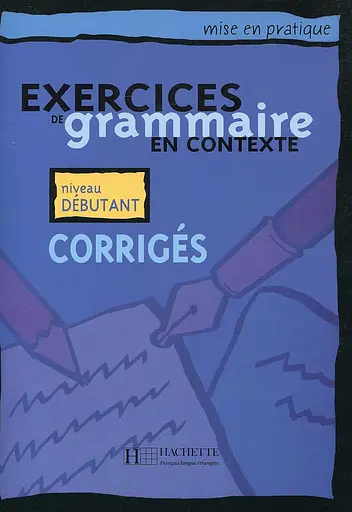 Exercices de grammaire en contexte. Corriges A1 - niveau debutant