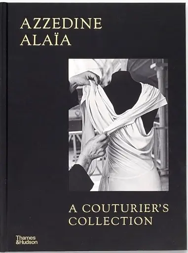 Azzedine Alaia. A Couturier's Collection