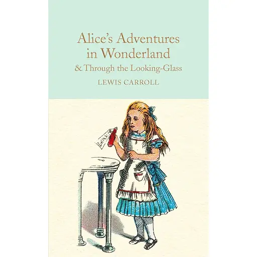 Alice's Adventures in Wonderland and Through the Looking-Glass - Льюїс Керролл