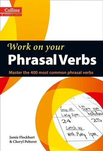 Collins Work on Your Phrasal Verbs. B1-C2