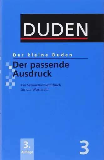 Der kleine Duden - Der passende Ausdruck: Ein Synonymwörterbuch für die Wortwahl