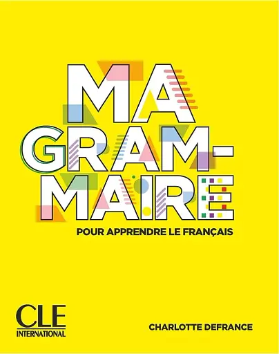 Ma Grammaire pour apprendre le français A1-B2 Livre