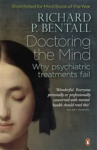 Doctoring the Mind. Why psychiatric treatments fail - фото 2