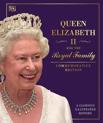 Queen Elizabeth II and the Royal Family. A Glorious Illustrated History
