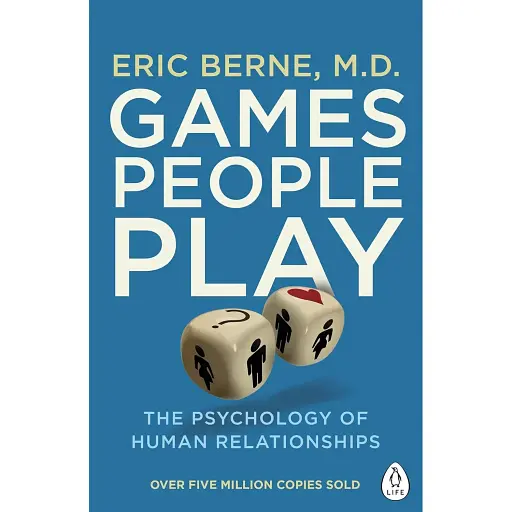 Games People Play: The Psychology of Human Relationships - Ерік Берн - фото 1