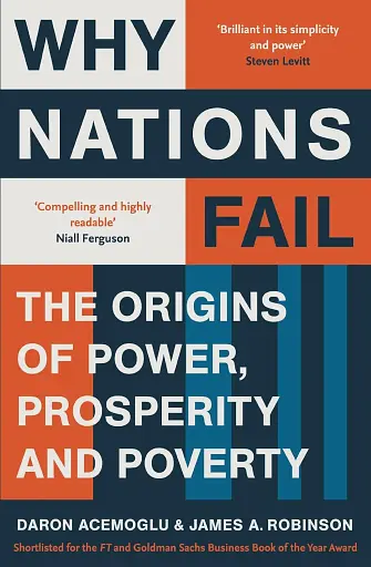 Why Nations Fail. The Origins of Power, Prosperity, and Poverty