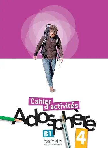 Adosphe're. Niveau 4/ Cahier d'activit'es + CD-ROM