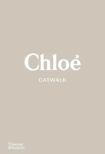 Chloé Catwalk. The Complete Collections