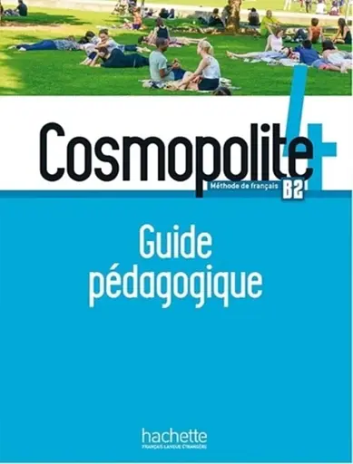 Cosmopolite Niveau 4: Guide pedagogique B2
