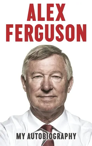 Alex Ferguson. My Biography