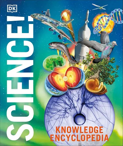 Knowledge Encyclopedia Science! 2nd Edition