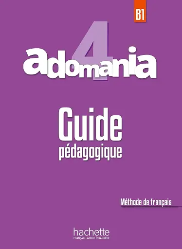 Adomania. Niveau 4 Guide pedagogique