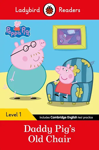 Ladybird Readers 1 Peppa Pig. Daddy Pig's Old Chair