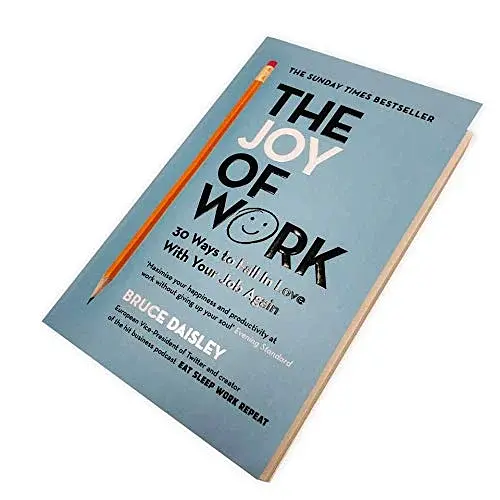 The Joy of Work: 30 Ways to Fix Your Work Culture and Fall in Love with Your Job Again - фото 3