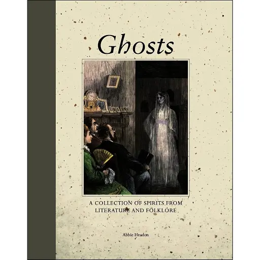 Ghosts: A Collection of Spirits from terature and Folklore - фото 1