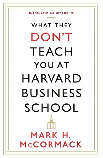 What They Don't Teach You at Harvard Business School