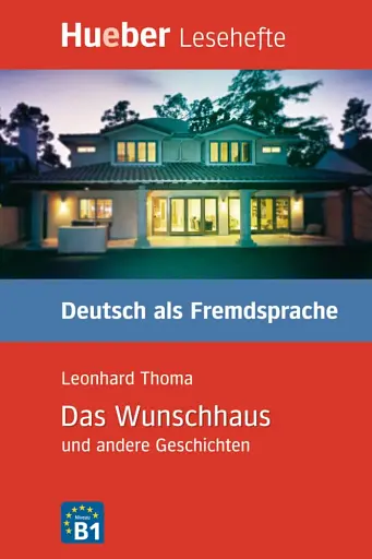 Das Wunschhaus und andere Geschichten - Leseheft: Kurzgeschichten. Lesehefte Deutsch als Fremdsprache Stufe B1