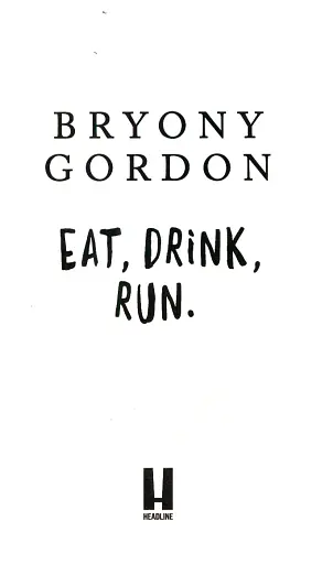 Eat, Drink, Run. How I Got Fit Without Going Too Mad - фото 3