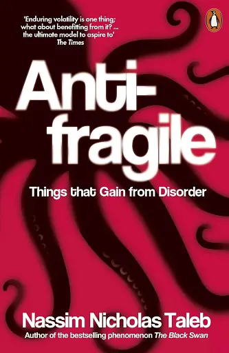 Antifragile. Things that Gain from Disorder