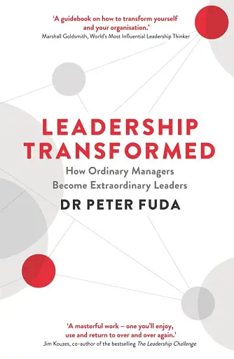 Leadership Transformed. How Ordinary Managers Become Extraordinary Leaders