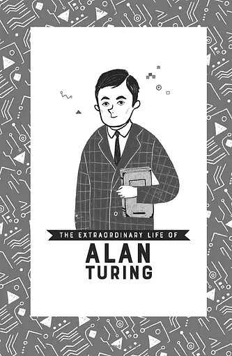 The Extraordinary Life of Alan Turing - фото 4
