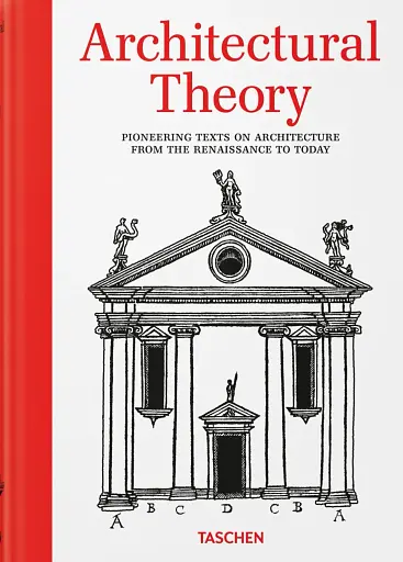 Architectural Theory. Pioneering Texts on Architecture from the Renaissance to Today