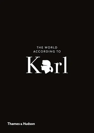The World According to Karl. The Wit and Wisdom of Karl Lagerfeld