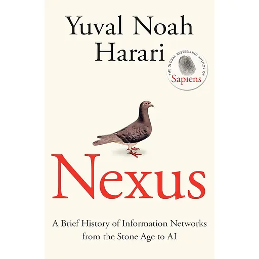 Nexus: A Brief History of Information Networks from the Stone Age to AI - Ювал Ной Харари