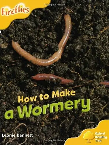 Oxford Reading Tree: Level 5: More Fireflies A. How to Make a Wormery