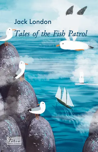 Tales of the Fish Patrol - Джек Лондон