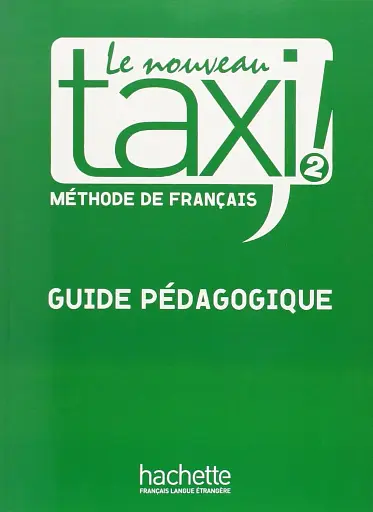 Le Nouveau Taxi. Niveau 2. Guide pe'dagogique