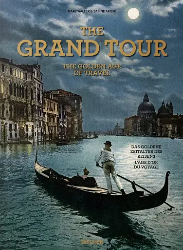 The Grand Tour. The Golden Age of Travel