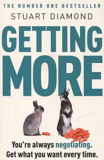 Getting More. How You Can Negotiate to Succeed in Work and Life