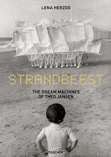 Strandbeest. The Dream Machines of Theo Jansen