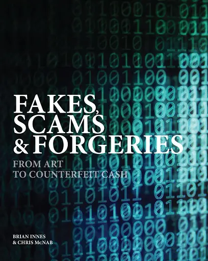 Fakes, Scams & Forgeries. From Art to Counterfeit Cash