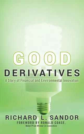 Good Derivatives: A Story of Financial and Environmental Innovation