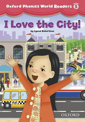 Oxford Phonics World. Level 5. Reader: I Love the City!