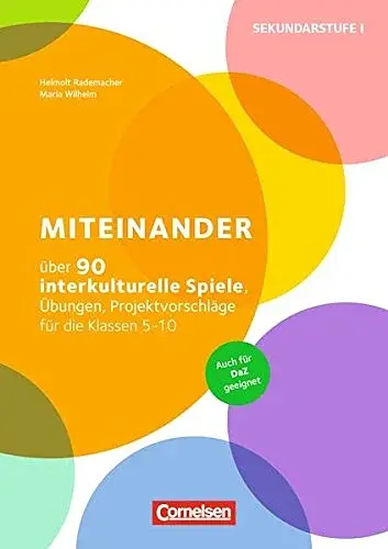 Miteinander. Über 90 interkulturelle Spiele, Übungen, Projektvorschläge für die Klassen 5-10