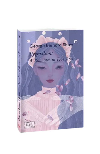 Pygmalion. A Romance in Five Acts