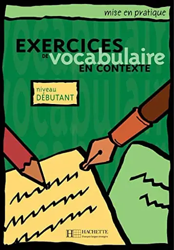 Exercices de vocabulaire en contexte: Livre de l'eleve - niveau debutant