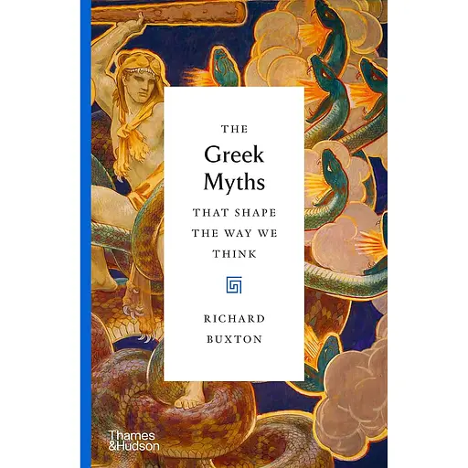 The Greek Myths That Shape the Way We Think - Річард Бакстон